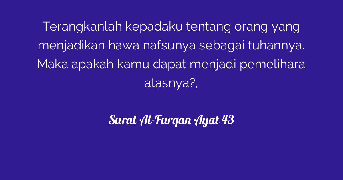 Surat Al-Furqan Ayat 43  Tafsirq.com