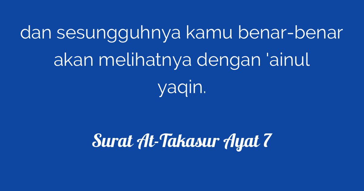 Surat AtTakasur Ayat 7