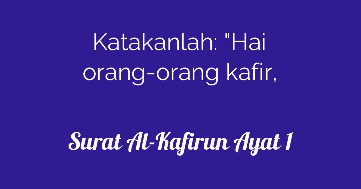 Surat Al Kafirun Ayat 1 Tafsirqcom